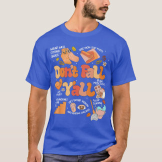 Dont Fall Yall Fall Prevention Fall Physicalherapy T Shirt