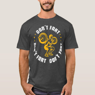 Dont Fart Bodybuilding der Bodybuilding Gym Fitnes T Shirt