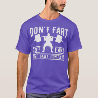 Dont Fart Funny Fitness Gym Workout Funny Weightli T Shirt