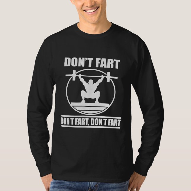 Dont Fart Funny Gym Workout Squat för Bodybuilding T Shirt (Framsida)
