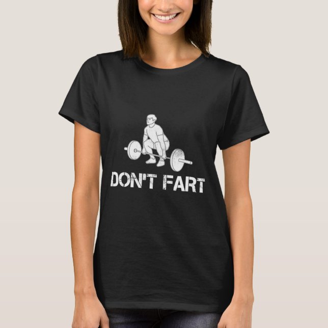 Dont Fart Funny Weight Lifting Gym Workout Fitnes  T Shirt (Framsida)