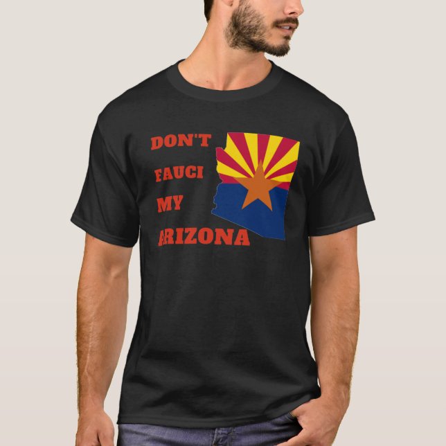 Don't Fauci my Arizona T Shirt (Framsida)