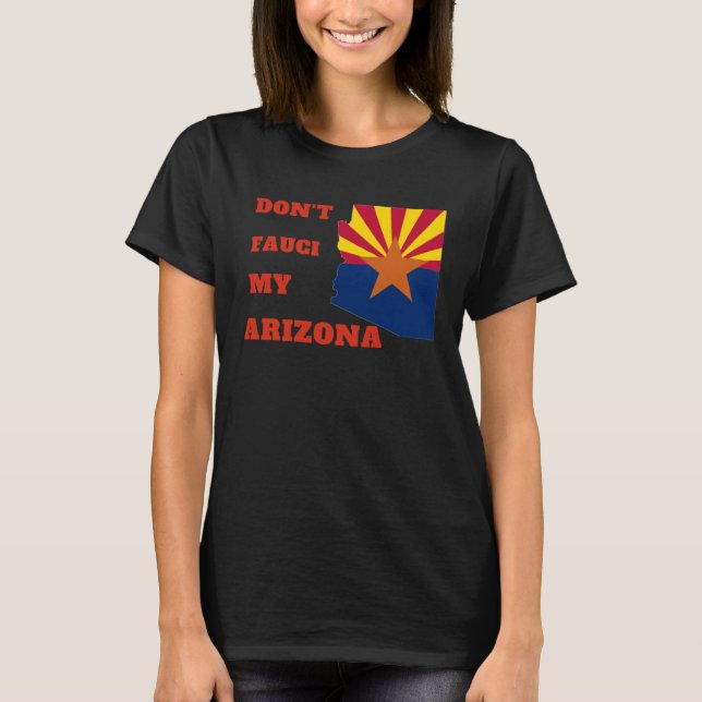 Don't Fauci my Arizona T Shirt (Framsida)