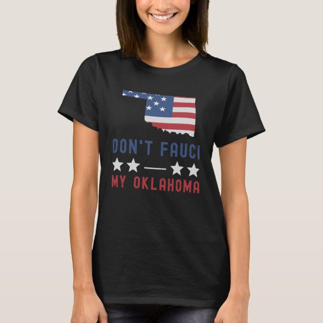 Don't Fauci My Oklahoma USA Flag American Patriot T Shirt (Framsida)