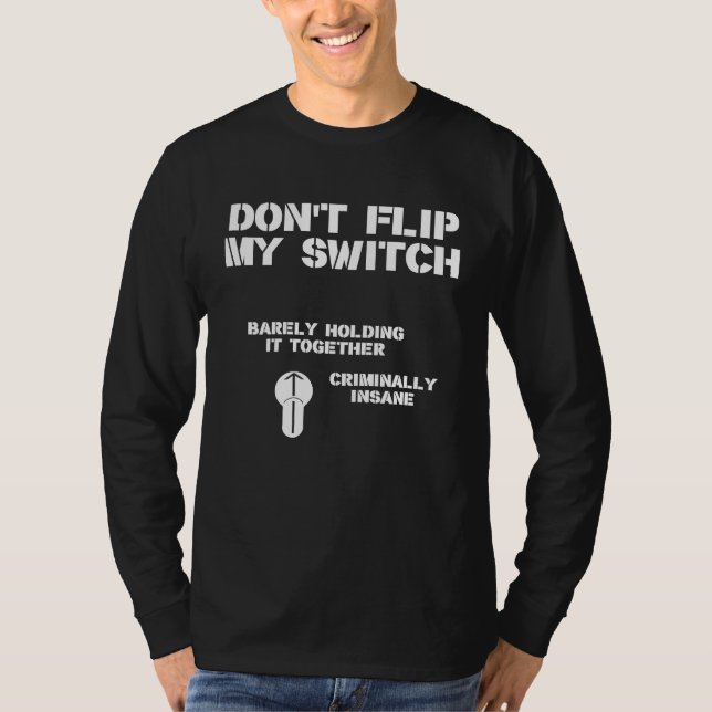 Dont Flip My Switch T Shirt (Framsida)