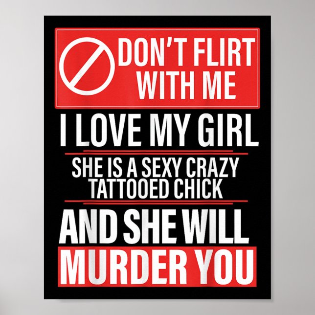 Don't Flirt With Me I Love My Girl She Is Y Crazy  Poster (Framsidan)