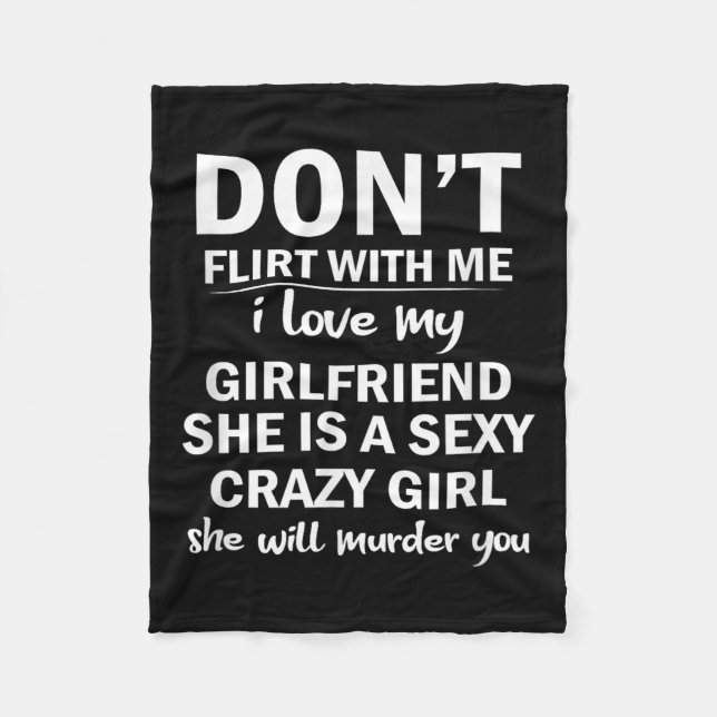 Don't Flirt With Me My Girlfriend Is Crazy Funny  Fleecefilt (Framsidan)