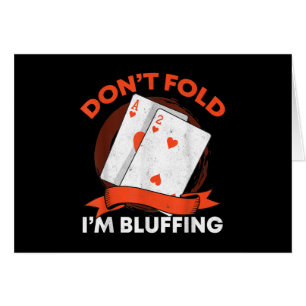 Dont Fold Im Bluffing Ace Deuce Funny Casino Poker Hälsningskort