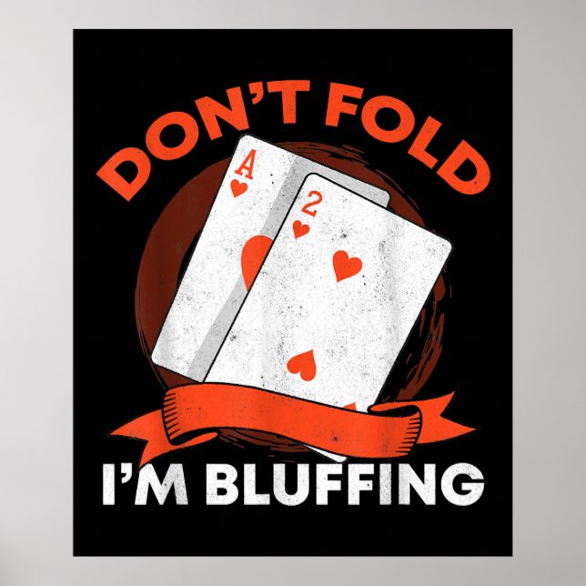 Dont Fold Im Bluffing Ace Deuce Funny Casino Poker Poster (Framsidan)