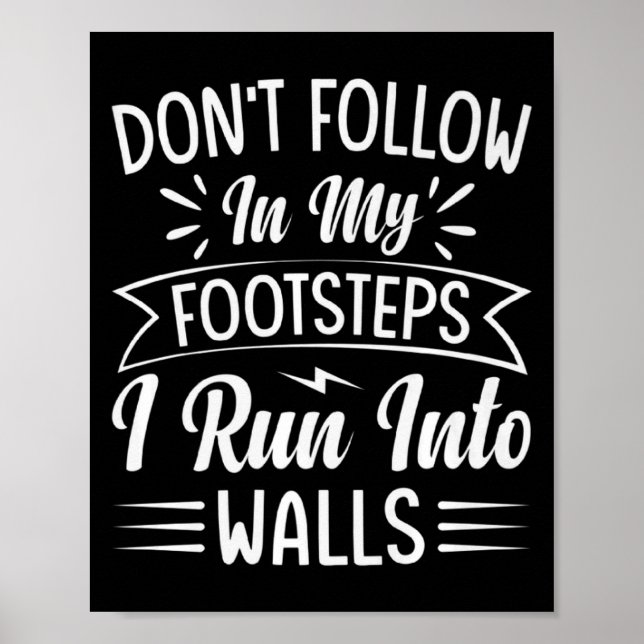 Dont Follow In My Footsteps I Run Into Walls  Poster (Framsidan)