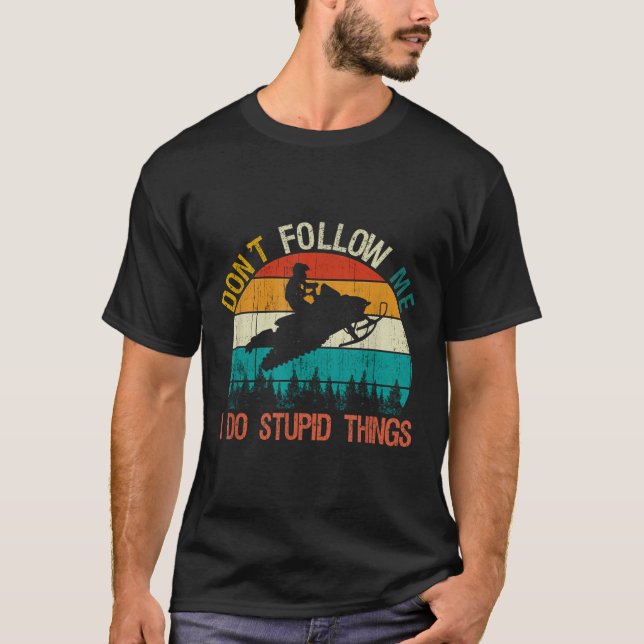 Don't Follow Me I Do Stud Thing Snowmobile Motor S T Shirt (Framsida)