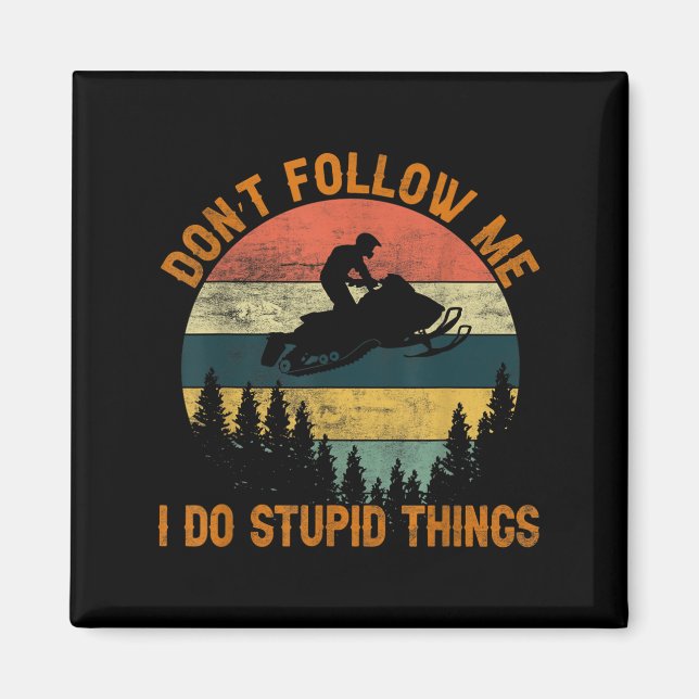 Don't Follow Me I Do Stud Things-snowmobile Motor  Magnet (Framsidan)