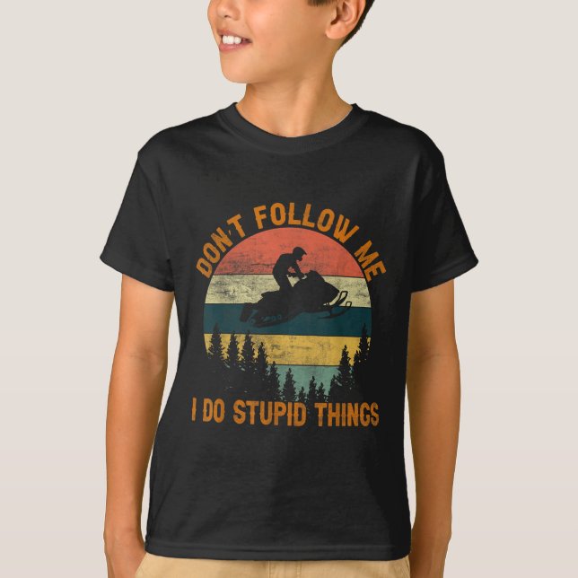 Don't Follow Me I Do Stud Things-snowmobile Motor  T Shirt (Framsida)