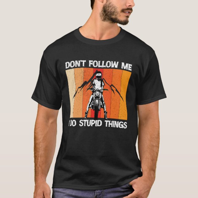 Don't Follow Me I Do Stupid Things  1 T Shirt (Framsida)