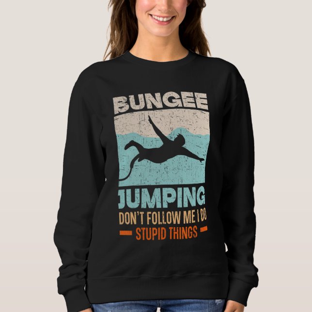 Don't Follow Me I Do Stupid Things Bungee Jumping T Shirt (Framsida)