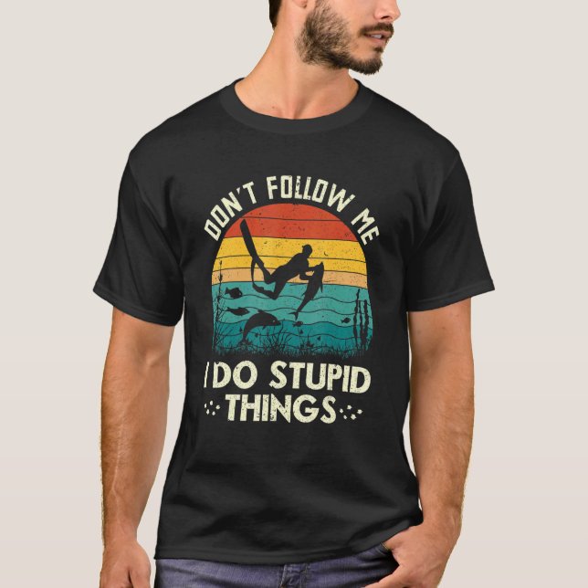 Don't Follow Me I Do Stupid Things Freediving Spea T Shirt (Framsida)
