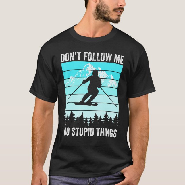 Don't Follow Me I Do Stupid Things Funny Skiing Gi T Shirt (Framsida)