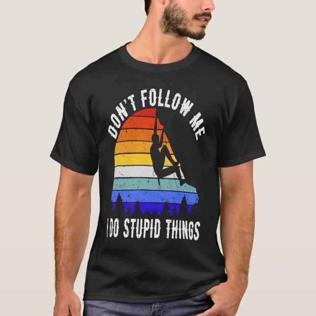 Don't Follow Me I Do Stupid Things Hike Funny Rock T Shirt (Framsida)