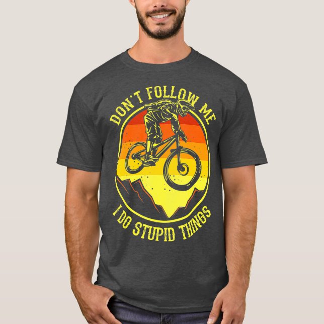 Dont Follow Me I Do Stupid Things  Mountain Bike T Shirt (Framsida)