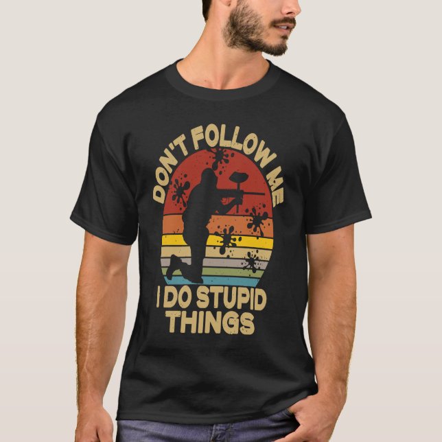 Don't Follow Me I Do Stupid Things  Paintball Game T Shirt (Framsida)