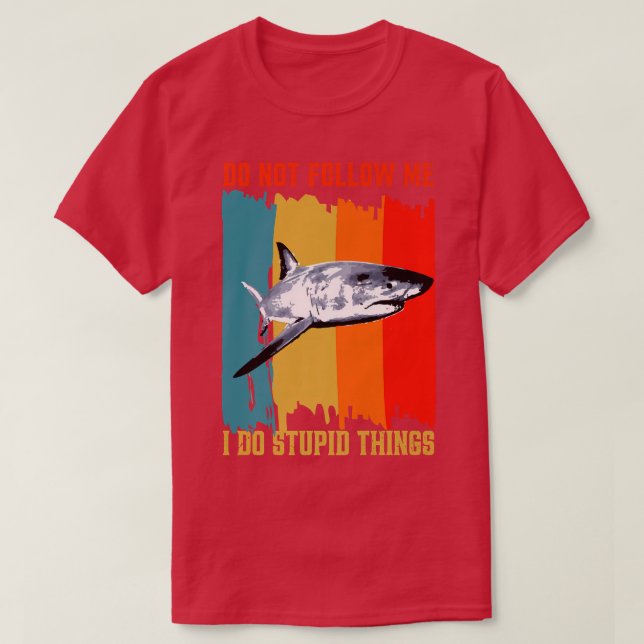 Dont Follow Me I Do Stupid Things Retro Shark Fish T Shirt (Design framsida)