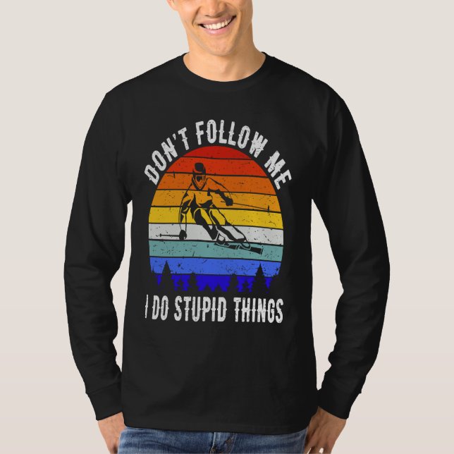 Don't Follow Me I Do Stupid Things Ski Funny Skiin T Shirt (Framsida)