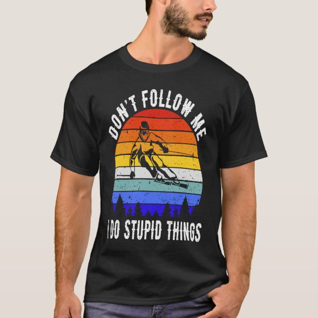 Don't Follow Me I Do Stupid Things Ski Funny Skiin T Shirt (Framsida)