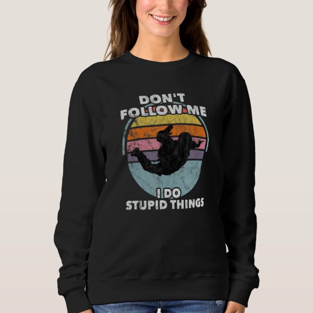 Don't Follow Me I Do Stupid Things Skydiver Parach T Shirt (Framsida)