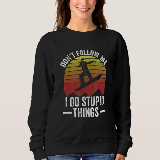 Don't Follow Me I Do Stupid Things Snowboarding Vi T Shirt (Framsida)