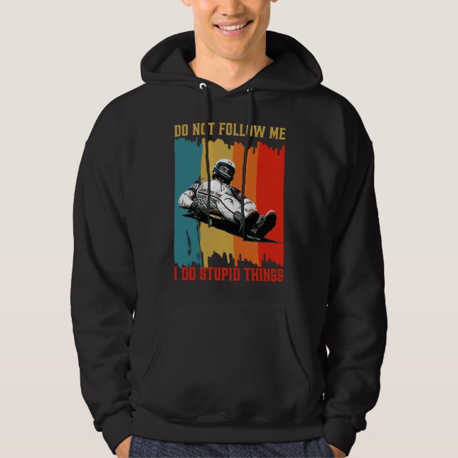 Dont Follow Me I Do Stupid Things Street Luge Extr Hoodie (Framsida)