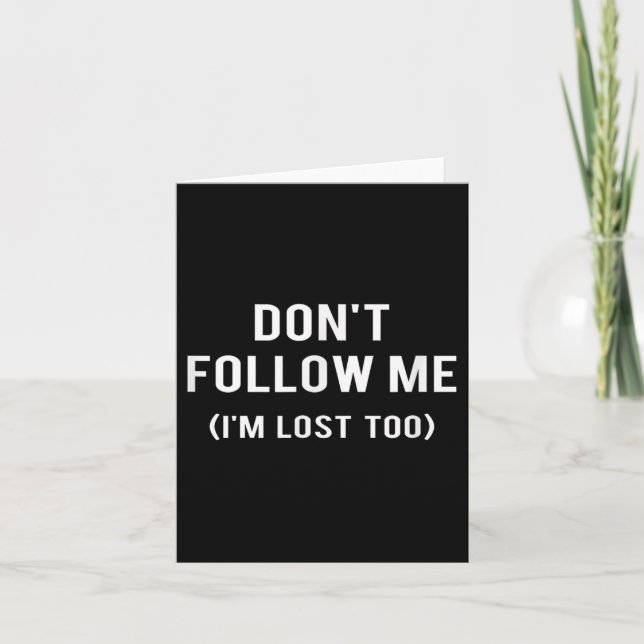 Don't Follow Me I'm Lost Too Funny Quotes  Kort (Framsida)