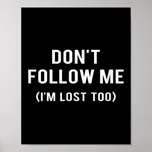 Don't Follow Me I'm Lost Too Funny Quotes  Poster (Framsidan)
