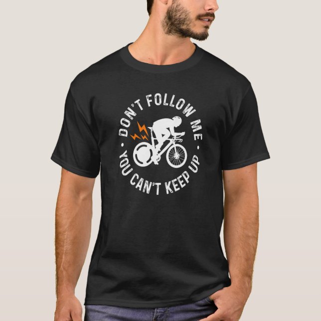 Don't Follow Me You Can't Keep Up Bicycle Mountain T Shirt (Framsida)