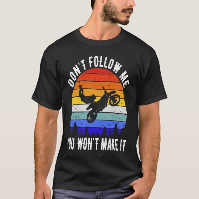 Don't Follow Me You Won't Make It Biker  Motorbike T Shirt (Framsida)