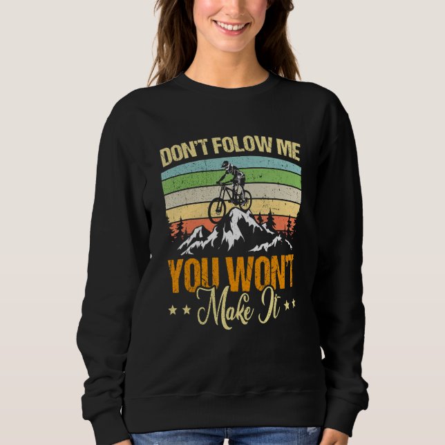 Don't Follow Me You Won't Make It Mountain Bike Bi T Shirt (Framsida)