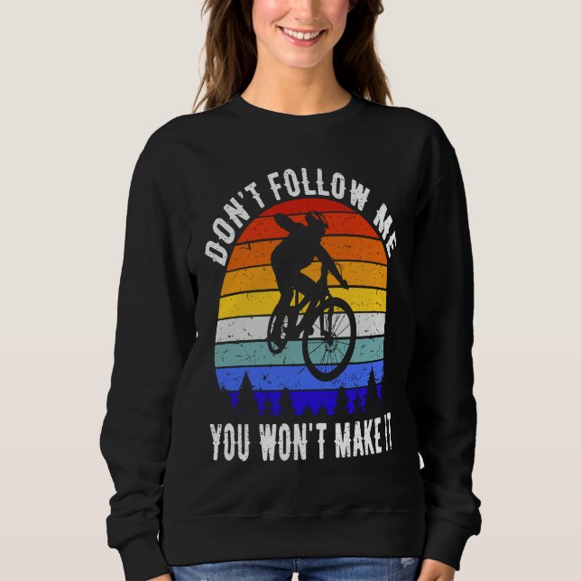 Don't Follow Me You Won't Make It MTB Funny Mounta T Shirt (Framsida)
