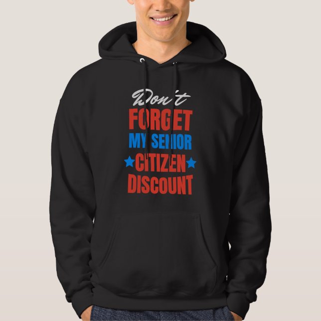 Don't Forget My Senior Discount Old People Gag Wom Hoodie (Framsida)