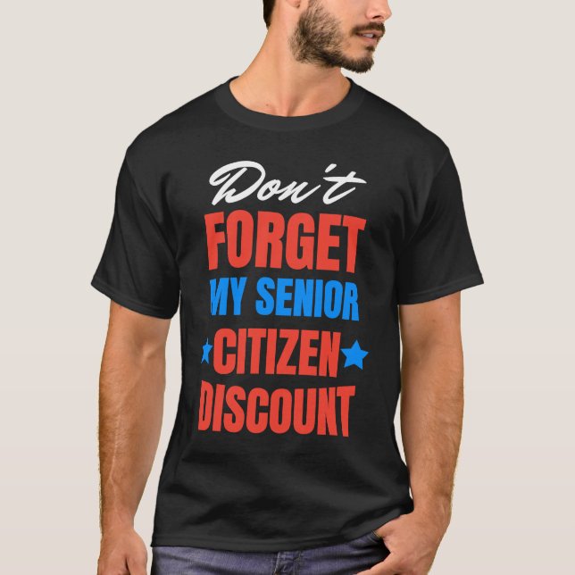Don't Forget My Senior Discount Old People Gag Wom T Shirt (Framsida)