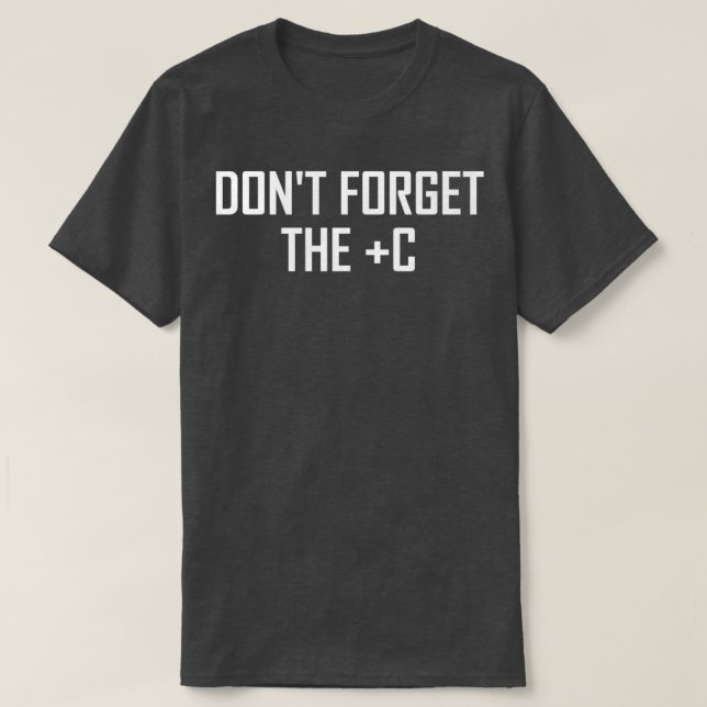 Dont Forget the Plus C Funny Maths Calculus Joke T Shirt (Design framsida)