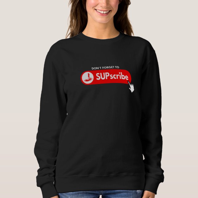 Don't forget to SUPscribe Stand Up Paddle Board  3 T Shirt (Framsida)