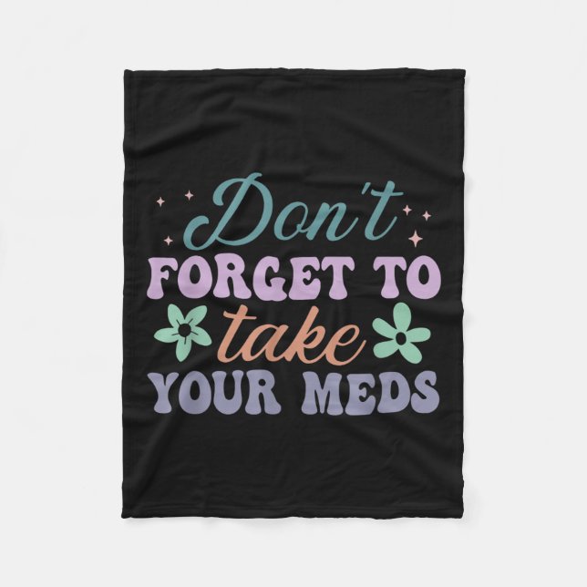 Don't Forget To Take Your Meds Funny Quote  Fleecefilt (Framsidan)