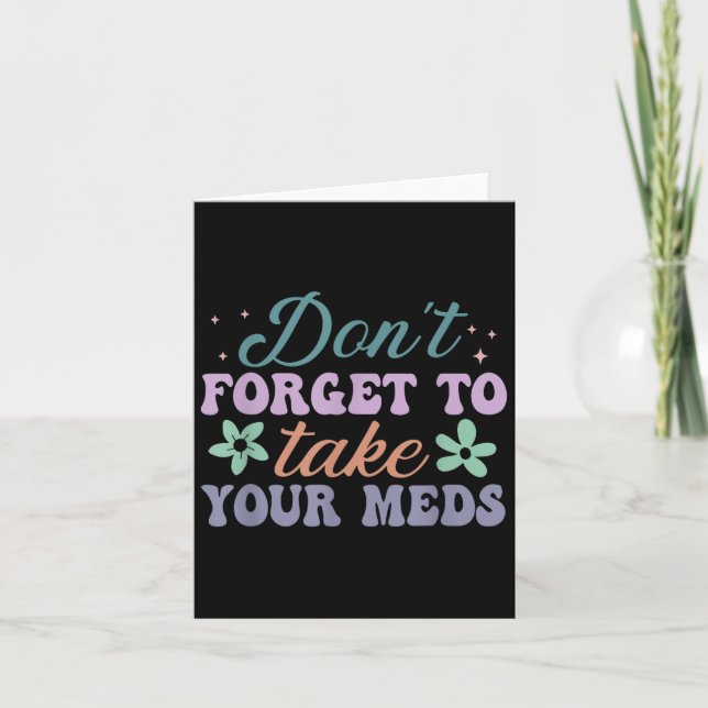 Don't Forget To Take Your Meds Funny Quote  Kort (Framsida)