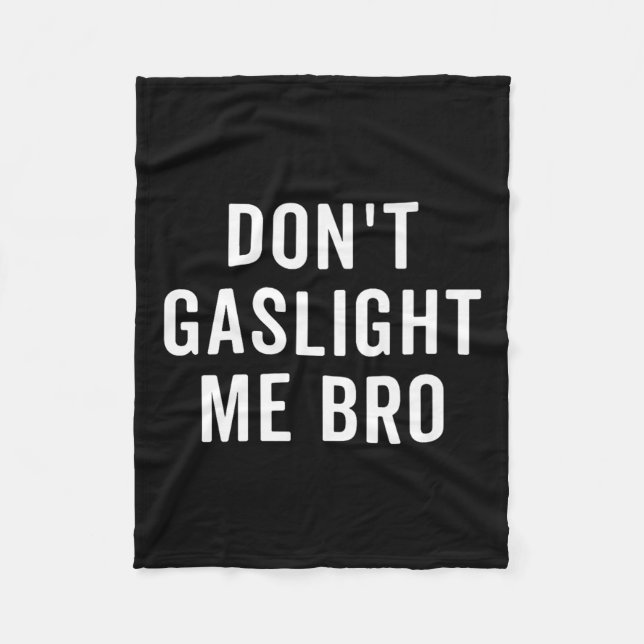 Don't Gaslight Me Bro Narcissist Survivor Quote Sa Fleecefilt (Framsidan)