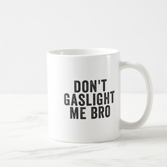 Don't Gaslight Me Bro Narcissist Survivor Quote Sa Kaffemugg (Höger)