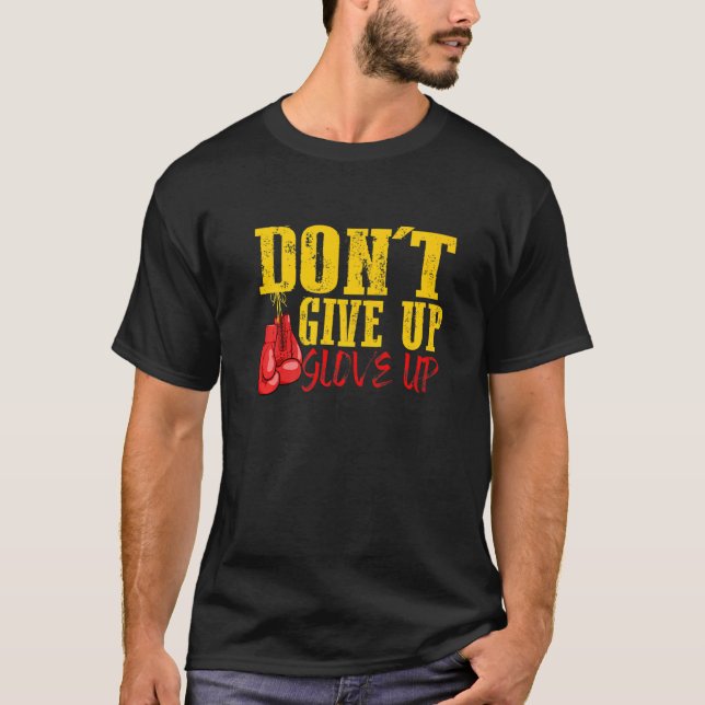 Dont Ge Up-glove up Boxing Coach Training T Shirt (Framsida)