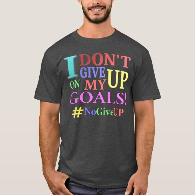 "DON'T GE UP GOALS" Cute Design. Köp nu T Shirt (Framsida)