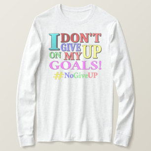 "DON'T GE UP GOALS" Cute Design. Köp nu T Shirt