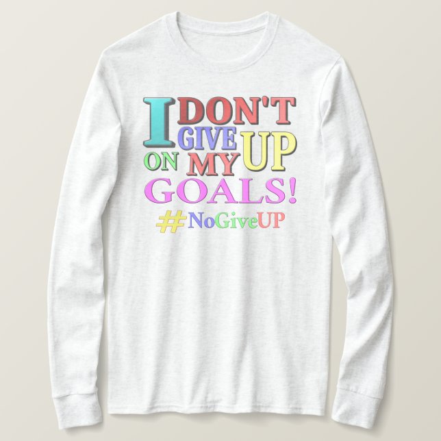 "DON'T GE UP GOALS" Cute Design. Köp nu T Shirt (Design framsida)
