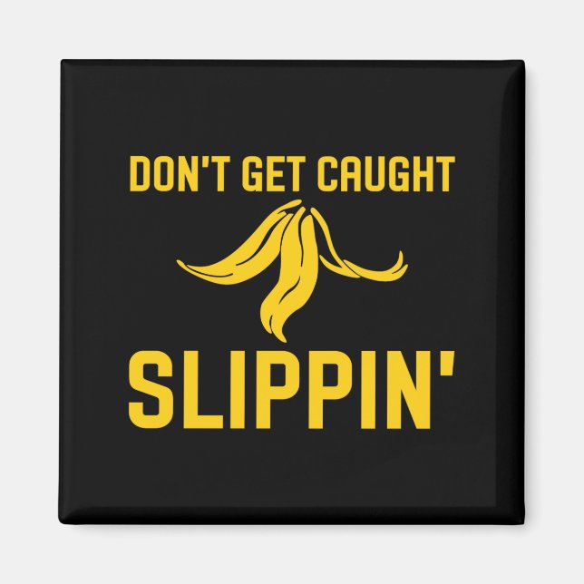Dont Get Caught Slipng Funny Quote Banana Peel  Magnet (Framsidan)
