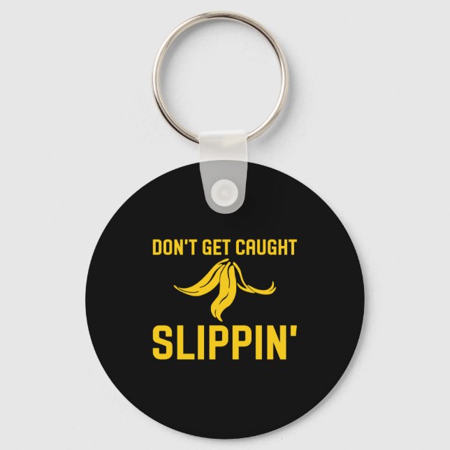 Dont Get Caught Slipng Funny Quote Banana Peel  Nyckelring (Framsida)